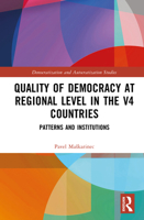 Quality of Democracy at Regional Level in the V4 Countries: Patterns and Institutions (Democratization and Autocratization Studies) 1032970499 Book Cover