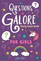 Questions Galore Party Game Book: for Girls: An Entertaining Question Game with over 400 Funny Choices, Silly Challenges and Hilarious Ice Breaker ... - On the Go Activity for Kids, Teens & Adults 1643400649 Book Cover