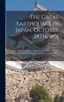 The Great Earthquake in Japan, October 28Th, 1891: Being a Full Description ... Taken From the Accounts in the Hyogo News by Its Special Correspondent 1017574251 Book Cover