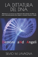 LA DITTATURA DEL DNA: Riflessioni su un percorso per affrancarsi dalla schiavitù del DNA una scala a chiocciola genetica dove salgono e scendono Demoni e Angeli (Italian Edition) B0CQGCZ94M Book Cover