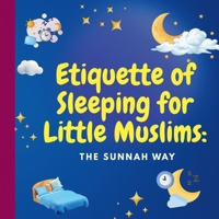Etiquette of Sleeping for Little Muslims: The Sunnah Way B0FW2Q92PL Book Cover
