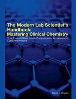 The Modern Lab Scientist's Handbook: Mastering Clinical Chemistry B0FHSTKM7F Book Cover