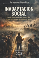 INADAPTACIÓN SOCIAL: Cuando el diferente es el que ve claro en una sociedad que ha perdido el rumbo (Una mirada desde la Psiquiatria Forense) (Spanish Edition) B0H6CRQ7X8 Book Cover