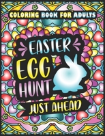 Easter Egg Hunt Just Ahead, Coloring Book For Adults: Easter Gift Book, Easter Colouring Book Present For Family and Friends, Easter Quotes Design With Mandala Pattern Background B08WV4ZQ6X Book Cover