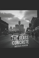 THE GLASS CONCRETE: In a city built on engines, some men are born to break. B0GHMWGFP6 Book Cover