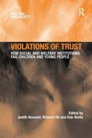Violations of Trust: How Social and Welfare Institutions Fail Children and Young People 1138263958 Book Cover