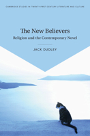 The New Believers: Religion and the Contemporary Novel (Cambridge Studies in Twenty-First-Century Literature and Culture) 1009772511 Book Cover