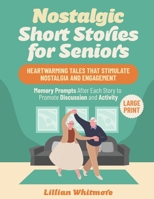 Nostalgic Short Stories for Seniors: Heartwarming Tales that Stimulate Nostalgia and Engagement – Memory Prompts After Each Story to Promote Discussion and Activity - Large Print 1965100058 Book Cover