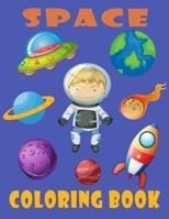 Space Coloring Book: Space Coloring Book for Kids Ages 4-8/ Space Coloring Sheets of the Solar System, Planets, Rockets, Astronauts and Also Some ... for Kids! B08BTZ2SCL Book Cover