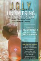 U.G.L.y: Uncovering God's Love for You: Stories of Triumph Over Low Self-Esteem & Self-Worth 1545577811 Book Cover