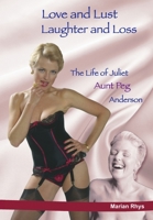 Love and Lust, Laughter and Loss: The Life of Juliet "Aunt Peg" Anderson 0963767240 Book Cover