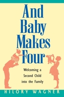 And Baby Makes Four : Welcoming a Second Child into the Family 0380795051 Book Cover
