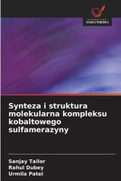 Synteza i struktura molekularna kompleksu kobaltowego sulfamerazyny 6630221907 Book Cover