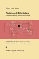 Racism and Colonialism: Essays on Ideology and Social Structure (Comparative Studies in Overseas History) 9024726344 Book Cover