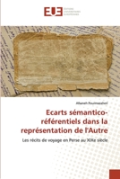 Ecarts sémantico-référentiels dans la représentation de l'Autre: Les récits de voyage en Perse au XIXe siècle 620226778X Book Cover
