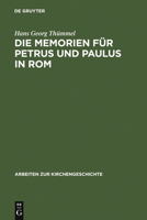 Die Memorien für Petrus und Paulus in Rom: Die archäologischen Denkmäler und die literarische Tradition 3110166429 Book Cover