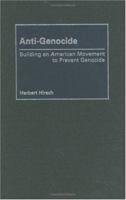 Anti-Genocide: Building an American Movement to Prevent Genocide 0275976769 Book Cover
