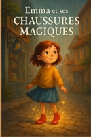 Emma et ses Chaussures Magiques (French Edition) B0G83R9GLM Book Cover