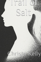 Trail of Salt B0GR7F35KH Book Cover