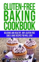 Gluten-Free Baking Cookbook: Delicious and Healthy, 100% Gluten-Free Cake & Bake Recipes You Will Love (2) 180095039X Book Cover