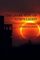 The Dark Side of God's Light 1304525058 Book Cover