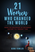 21 Women Who Changed the World: From the Beginning of Recorded History Till Present Time null Book Cover