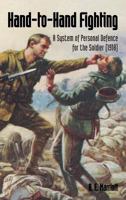 Hand-To-Hand Fighting: A System of Personal Defence for the Soldier (1918) 1783313986 Book Cover
