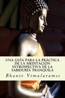 Una gu�a para la pr�ctica de la Meditaci�n Introspectiva de la Sabidur�a Tranquila 1540632717 Book Cover