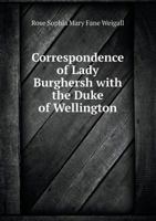 Correspondence Of Lady Burghersh With The Duke Of Wellington 1163233838 Book Cover