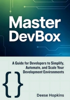 Master Devbox: A Guide for Developers to Simplify, Automate, and Scale Your Development Environments B0FGXN5D3Q Book Cover