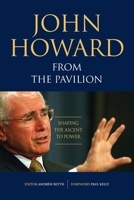 John Howard from the Pavilion: Shaping the Ascent to Power 192281539X Book Cover