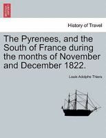 The Pyrenees and the South of France during the Months of November and December 1822 1240925182 Book Cover