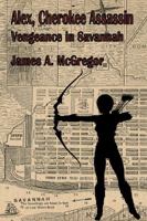 Alex, Cherokee Assassin: Vengeance in Savannah 0998439843 Book Cover