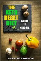 The Keto Reset Diet: The Authoritative Guide to Ketosis 1979628912 Book Cover