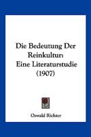 Die Bedeutung Der Reinkultur: Eine Literaturstudie (1907) 1286481309 Book Cover