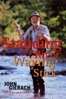 Standing in a River Waving a Stick 0684863294 Book Cover