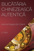 Bucataria Chinezeasca Autentica: Arome Magice din Orient (Romanian Edition) 1835597130 Book Cover