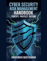 Cyber Security Risk Management Handbook: Fortify, Protect, Defend B0FNM4LL57 Book Cover