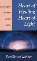 Heart of Healing, Heart of Light: Encountering God, Who Shares and Heals Our Pain 0835806669 Book Cover