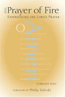 The Prayer of Fire: Experiencing the Lord's Prayer 1557253595 Book Cover