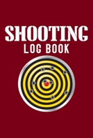 Shooting Log Book: Shooting Log Book - 120 pages (6"x9") - Record Target Shooting Data & Improve your Skills and Precision 1677790563 Book Cover