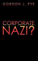 Corporate Nazi? 1438958595 Book Cover