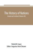 The History of Nations: Ireland and Scotland (Volume XII) 9389169747 Book Cover