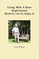 Living with a Knee Replacement 0615395775 Book Cover