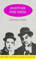 Another Fine Dress: Role-Play in the Films of Laurel and Hardy 0304332062 Book Cover