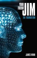 Your Friend Jim: The Foundation 1452561133 Book Cover