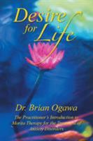 Desire for Life: The Practitioner's Introduction to Morita Therapy 1483604470 Book Cover