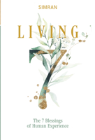 Living: The 7 Blessings of Human Experience 0764362712 Book Cover
