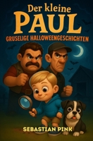 Der kleine Paul - Gruselige Halloweengeschichten (German Edition) B0FNX3ZF9K Book Cover