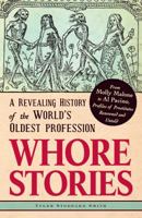 Whore Stories: A Revealing History of the World's Oldest Profession 1440536058 Book Cover